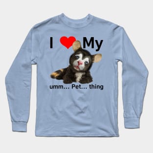 I love my pet thing Long Sleeve T-Shirt